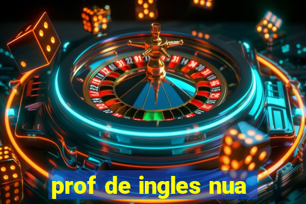 prof de ingles nua